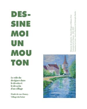 Dessine Moi Un Mouton. Le rôle du designer dans le dessin et le dessein d'un village. Amandine Le Corre