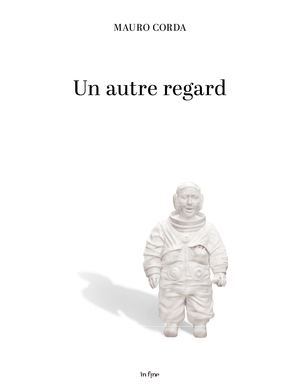 Mauro Corda. Un autre regard (Extrait)