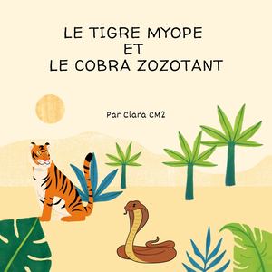 Le Tigre Myope Et Le Cobra Zozotant