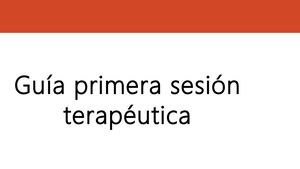 Guía primera sesión terapeutica