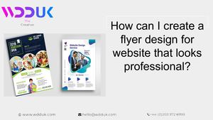 How Can I Create A Flyer Design For Website That Looks Professional