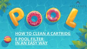 How To Clean A Cartridge Pool Filter In An Easy Way
