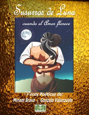 Susurros De Luna Cuando El Amor Florece Autores Miriam Bravo Y Gonzalo Valenzuela
