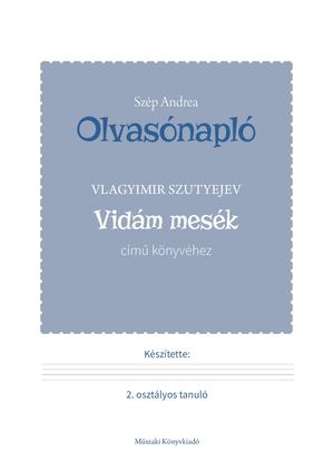 MK-0301 Olvasónapló Vlagyimir Szutyejev Vidám mesék című könyvéhez