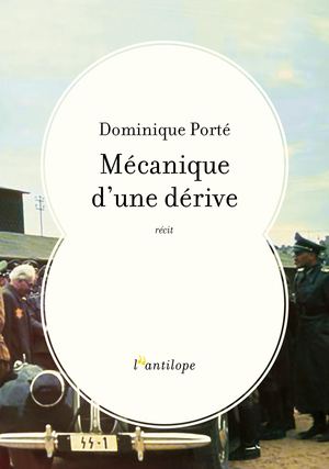 Extrait de "Mécanique d'une dérive", récit de Dominique Porté