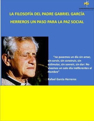 LA FILOSOFÍA DEL PADRE GABRIEL GARCÍA HERREROS UN PASO PARA LA PAZ SOCIAL