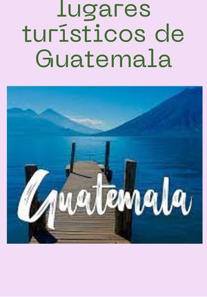 15 Lugares Turísticos De Guatemala