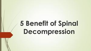 5 Benefit Of Spinal Decompression