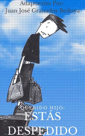 Querido Hijo: Estas Despedido (Adaptación)