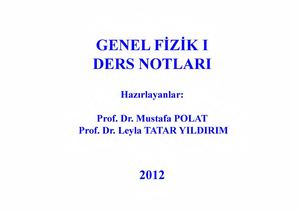 Genel Fizik I - Prof.Dr. Mustafa Polat & Prof.Dr. Leyla Tatar Yıldırım