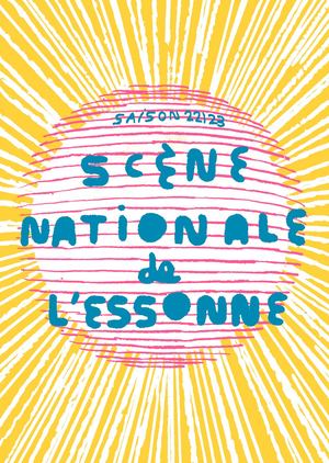Brochure de saison 22-23 Scène nationale de l'Essonne