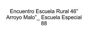 Encuentro Escuela Rural 46” Arroyo Malo”_ Escuela Especial 88