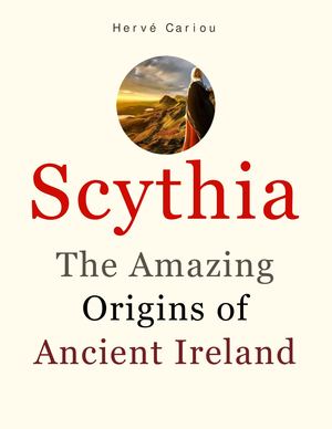 Scythia: The Amazing Origins of Ancient Ireland