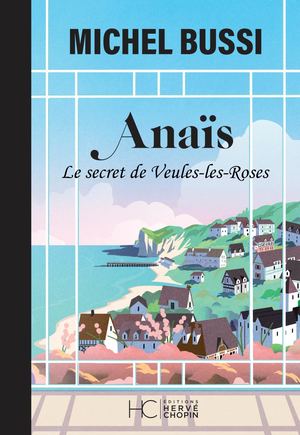 ANAÏS - LE SECRET DE VEULES-LES-ROSES - MICHEL BUSSI