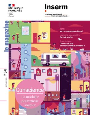 Conscience : la moduler pour mieux soigner  - Magazine de l'Inserm n°54