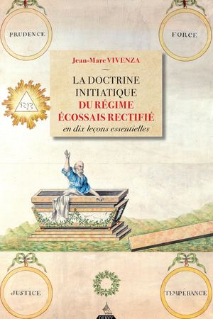 La doctrine initiatique du régime Écossais rectifié en dix leçons essentielles, Jean-Marc VIVENZA (EXTRAIT)