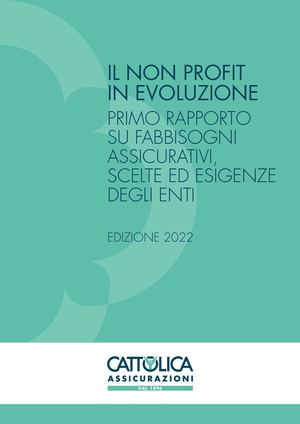Il Non Profit in evoluzione: primo rapporto su fabbisogni assicurativi, scelte ed esigenze degli Enti • Ed 2022