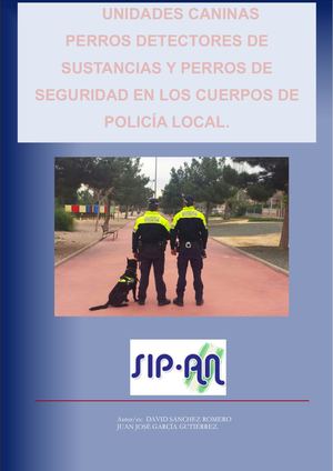 53-22 UNIDADES CANINAS PERROS DETECTORES DE SUSTANCIAS Y PERROS DE SEGURIDAD EN LOS  CUERPOS DE LA POLICIA LOCAL