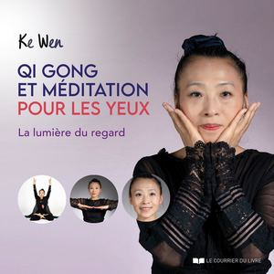 Qi Gong et méditation pour les yeux, Ke WEN (EXTRAIT)