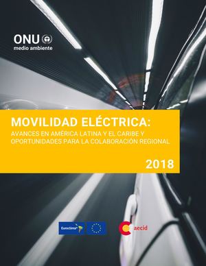 MOVILIDAD ELÉCTRICA - AVANCES EN AMÉRICA LATINA Y EL CARIBE - OPORTUNIDADES PARA LA COLABORACIÓN REGIONAL