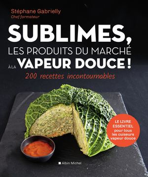 Sublimes, les produits du marché à la vapeur douce !