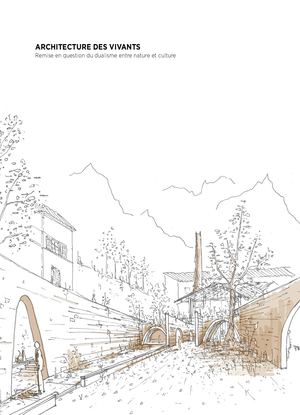 Architecture des vivants : Remise en question du dualisme entre nature et culture