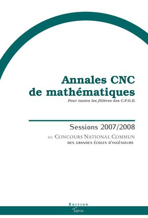 Annals De Mathématiques Du Concours Cnc 2007 2008