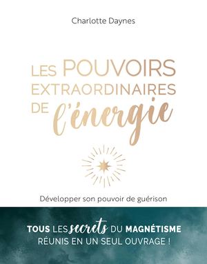 Les pouvoirs extraordinaires de l'énergie, Charlotte DAYNES (EXTRAIT)