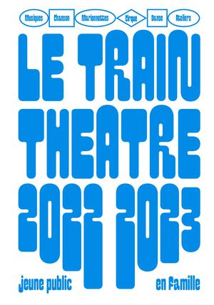 Le Train Théâtre Saison 2022.2023 En famille