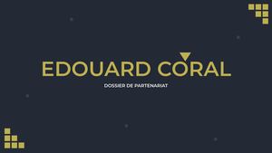 Edouard Coral - Dossier De Partenariat