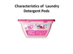 Characteristics Of Laundry Detergent Pods