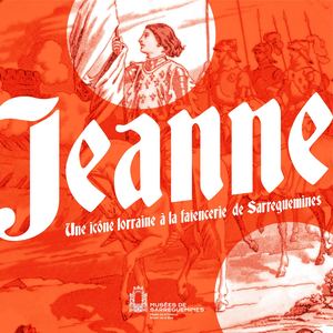 Extraits du catalogue de l'exposition "Jeanne. Une icone lorraine à la Faïencerie"