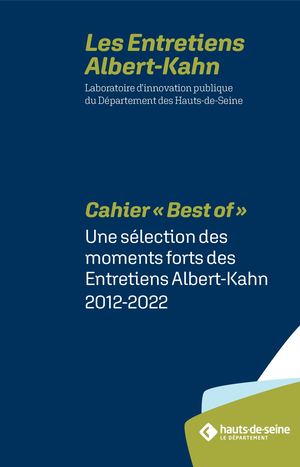 Les 10 ans des entretiens Cahier « Best of » Une sélection des moments forts des Entretiens Albert-Kahn 2012-2022