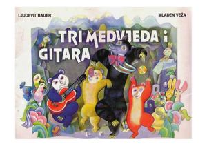 Ljudevit Bauer,  Tri medvjeda i gitara