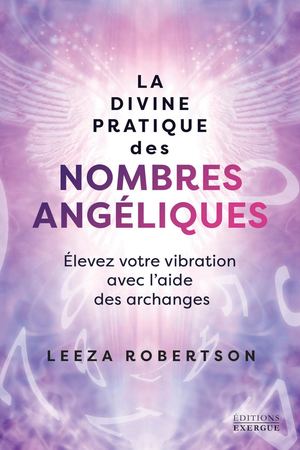 La divine pratique des nombres angéliques, Leeza ROBERTSON (EXTRAIT)