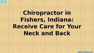 Chiropractor In Fishers Indiana Receive Care For Your Neck And Back