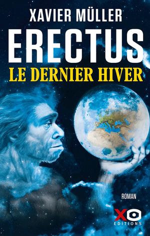 Erectus, Le dernier hiver - Xavier Müller