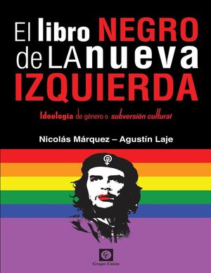 El libro Negro de la Nueva Izquierda - Nicolás Márquez - Agustín Laje