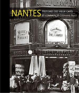 Nantes histoires des vieux cafés et commerces 2022 Calaméo
