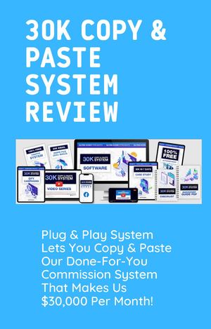 30K Copy & Paste System Review - Make Money Online For Beginners
