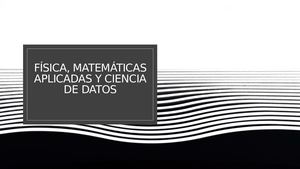 Fisica, Matematicas Aplicadas Y Ciencia De Datos