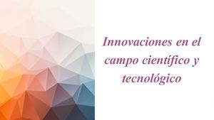 Innovaciones En El Campo Científico Y Tecnológico
