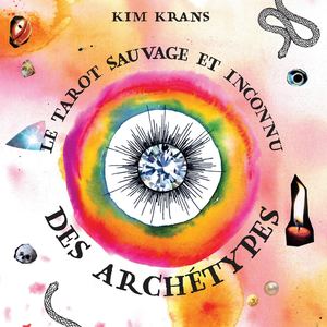 Tarot sauvage et inconnu des archétypes, Kim KRANS (EXTRAIT)