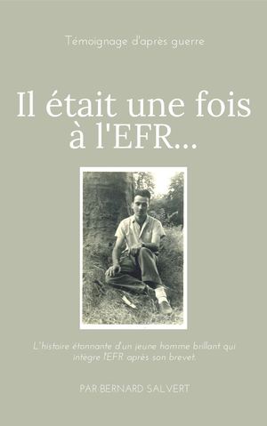 Récit de Bernard Salvert [Promo EFR 1952]