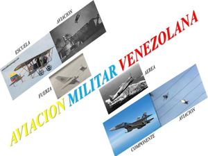 AVIACION MILITAR VENEZOLANA, síntesis de su desarrollo