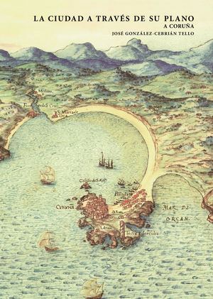 La Ciudad a través de su plano.  A Coruña
