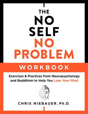 The No Self, No Problem Workbook by Chris Niebauer, PhD - Sample