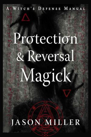Read Free Chapters of Protection & Reversal Magick