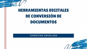Herramientas Digitales De Conversión De Documentos