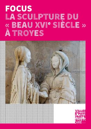 Focus La sculpture du "Beau 16e siècle" à Troyes